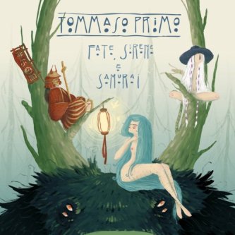 Copertina dell'album Fate, sirene e samurai, di Tommaso Primo