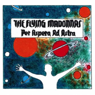 Copertina dell'album Per Aspera Ad Astra, di The Flying Madonnas