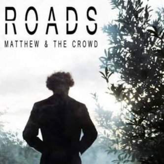 Copertina dell'album Roads, di Mattew & the Crowd