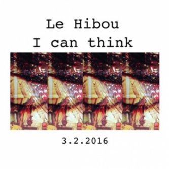 Copertina dell'album Le Hibou - I Can Think  (Singolo), di Le Hibou