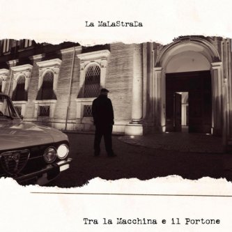 Copertina dell'album Tra la Macchina e il Portone, di La MaLaStraDa