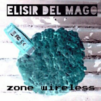 Copertina dell'album Zone Wireless, di Elisir del Mago