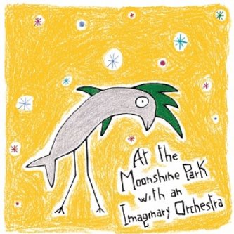 Copertina dell'album At the moonshine park with an imaginary orchestra, di Music for Eleven Instruments