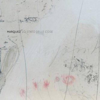 Copertina dell'album Lo stato delle cose, di Marquez