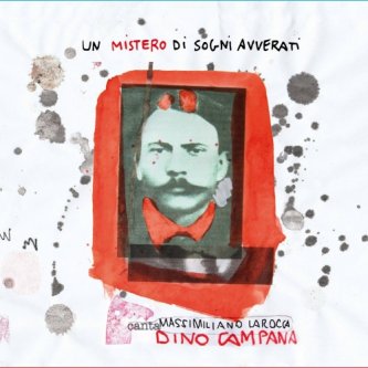 Copertina dell'album Un Mistero di Sogni Avverati - Massimiliano Larocca canta Dino Campana, di Massimiliano Larocca