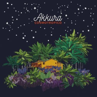 Copertina dell'album Cosmotropico, di Akkura