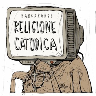 Copertina dell'album Religione Catodica, di Bangarang!