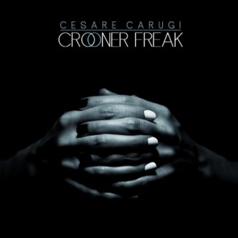 Copertina dell'album Crooner Freak, di Cesare Carugi