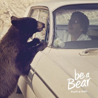 Copertina dell'album Push-e-bah, di Be a Bear