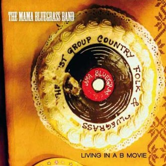 Copertina dell'album Living in a B Movie, di The MAMA BLUEGRASS BAND