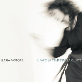Copertina dell'album Il Faro la Tempesta la Quiete, di Ilaria Pastore