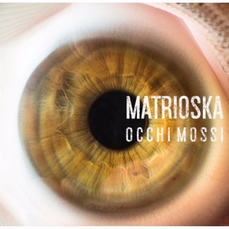 Copertina dell'album Occhi Mossi, di Matrioska