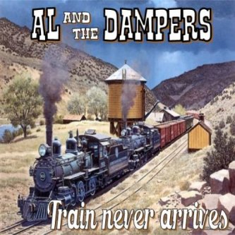 Copertina dell'album Train never arrives - single, di Al & The Dampers