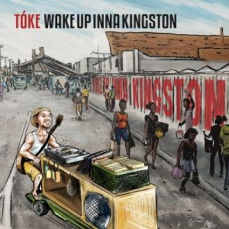 Copertina dell'album Wake Up Inna Kingston, di Tóke