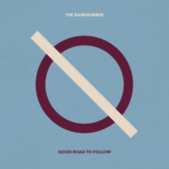Copertina dell'album Good Road to Follow, di The Bankrobber