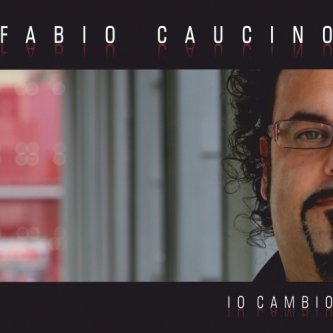 Copertina dell'album Io cambio, di Fabio Caucino