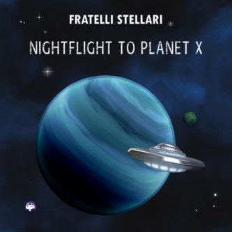 Copertina dell'album Nightflight to Planet X, di Fratelli Stellari