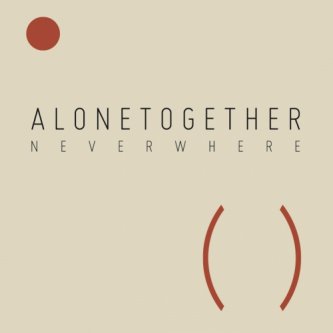 Copertina dell'album Alonetogether, di Neverwhere