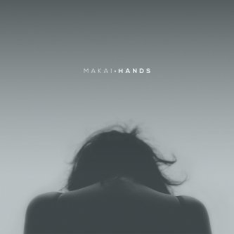 Copertina dell'album Hands, di MAKAI