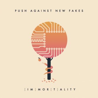 Copertina dell'album [im]mor[t]ality, di push_against_new_fakes