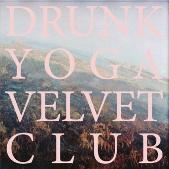 Copertina dell'album Drunk Yoga Velvet Club, di TACDMY
