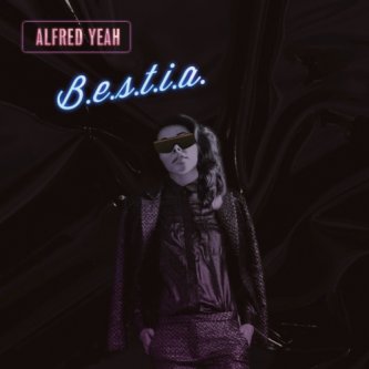 Copertina dell'album B.E.S.T.I.A., di Alfred Yeah