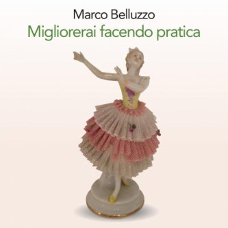 Copertina dell'album Migliorerai facendo pratica, di Marco Belluzzo