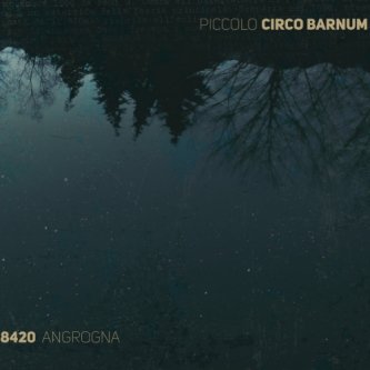 Copertina dell'album 8420 Angrogna, di Piccolo Circo Barnum