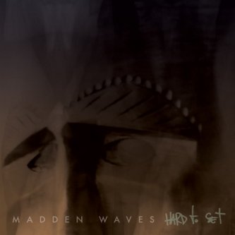 Copertina dell'album Hard To Set, di Madden Waves