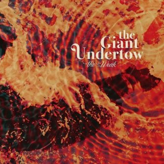 Copertina dell'album The Weak, di The Giant Undertow