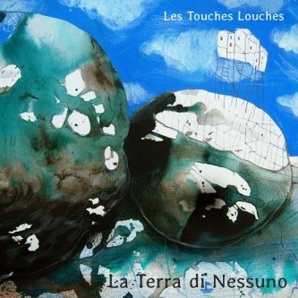 Copertina dell'album La Terra di Nessuno, di Les Touches Louches
