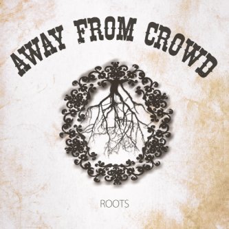 Copertina dell'album Roots, di Away From Crowd