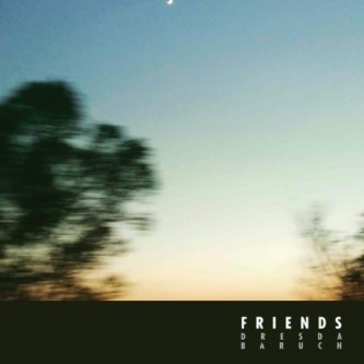 Copertina dell'album Friends [ep], di dresda bàruch