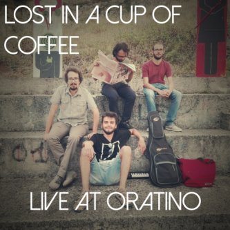 Copertina dell'album Live at Oratino, di Lost in a cup of coffee
