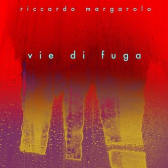 Copertina dell'album Vie di Fuga, di riccardo margarolo