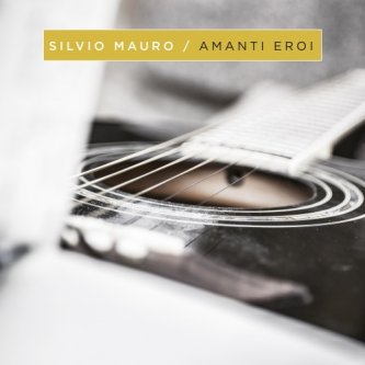 Copertina dell'album Amanti Eroi, di SilvioMauro