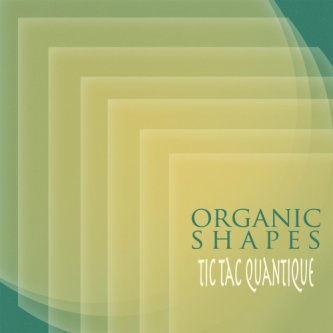 Copertina dell'album Tic Tac Quantique - concept EP, di Organic Shapes
