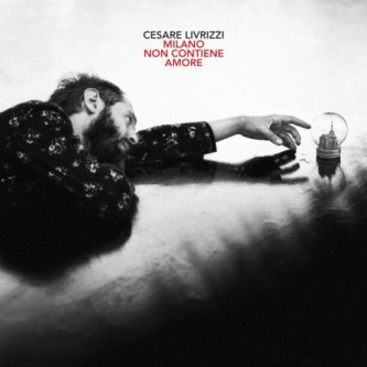 Copertina dell'album Milano non contiene amore, di Cesare Livrizzi