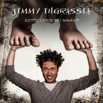 Copertina dell'album SOTTO I PIEDI DEI GIGANTI, di Jimmy Ingrassia