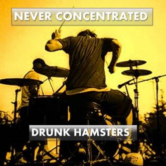 Copertina dell'album Never Concentrated, di Drunk Hamsters