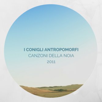 Copertina dell'album Canzoni della Noia 2011, di I Conigli Antropomorfi