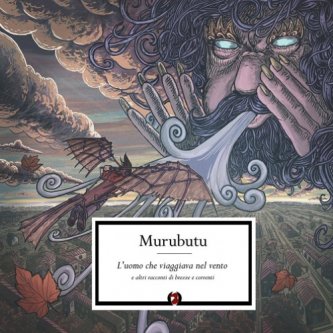 Copertina dell'album L'uomo che viaggiava nel vento e altri racconti di brezze e correnti, di Murubutu