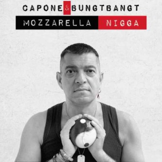 Copertina dell'album Mozzarella Nigga, di Capone & BungtBangt
