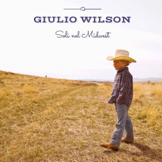 Copertina dell'album SOLI NEL MIDWEST, di GIULIO WILSON