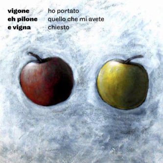 Copertina dell'album Ho portato quello che mi avete chiesto, di Vigone eh Pilone e Vigna