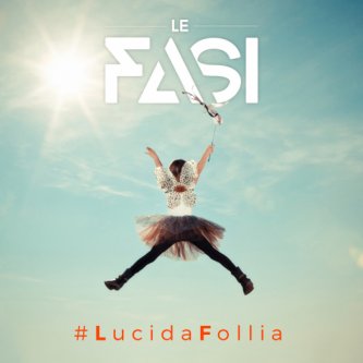 Copertina dell'album #LucidaFollia, di Le Fasi Official