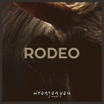 Copertina dell'album Rodeo (single), di wrongonyou
