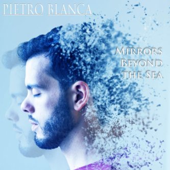 Copertina dell'album Mirrors Beyond The Sea, di Pietro Blanca