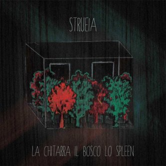 Copertina dell'album La Chitarra il bosco lo spleen, di strueia