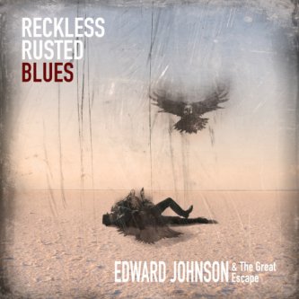 Copertina dell'album Reckless Rusted Blues, di EDWARD JOHNSON & The Great Escape